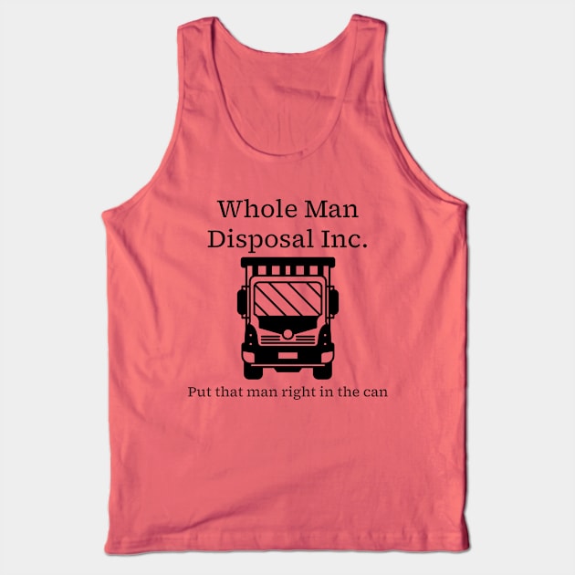 Whole Man Disposal - black print Tank Top by Karma Chameleon